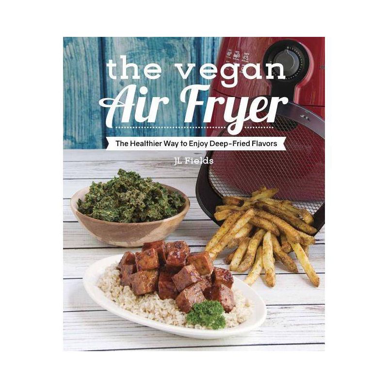 The Vegan Air Fryer - by  Jl Fields (Paperback), 1 of 2