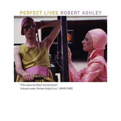 Perfect Lives - (American Literature (Dalkey Archive)) by  Robert Ashley (Paperback)