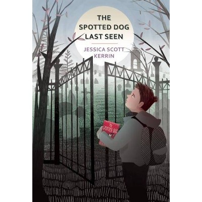 The Spotted Dog Last Seen - by  Jessica Scott Kerrin (Paperback)