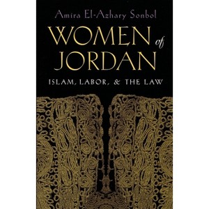 Women of Jordan - (Gender, Culture, and Politics in the Middle East) Annotated by  Amira El-Azhary Sonbol (Hardcover) - 1 of 1