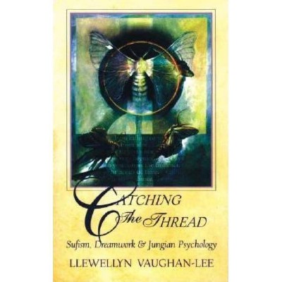 Catching the Thread - by  Llewellyn Vaughan-Lee (Paperback)