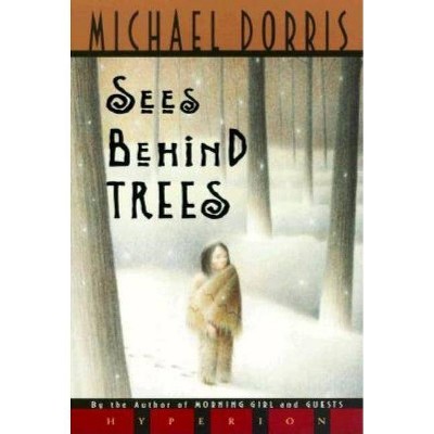 Sees Behind Trees - by  Michael Dorris (Paperback)