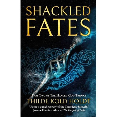 Shackled Fates, 2 - (Hanged God Trilogy) by  Thilde Kold Holdt (Paperback)