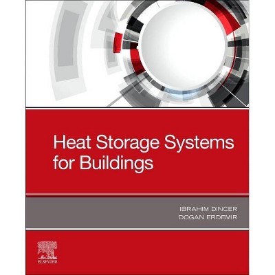 Heat Storage Systems for Buildings - by  Ibrahim Dincer & Dogan Erdemir (Paperback)