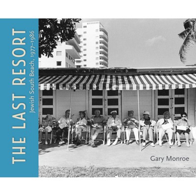 The Last Resort - by  Gary Monroe (Hardcover)