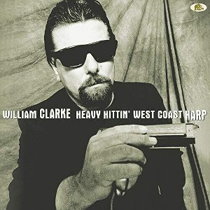 William Clarke - Heavy Hittin' West Coast Harp (Vinyl) - 1 of 1