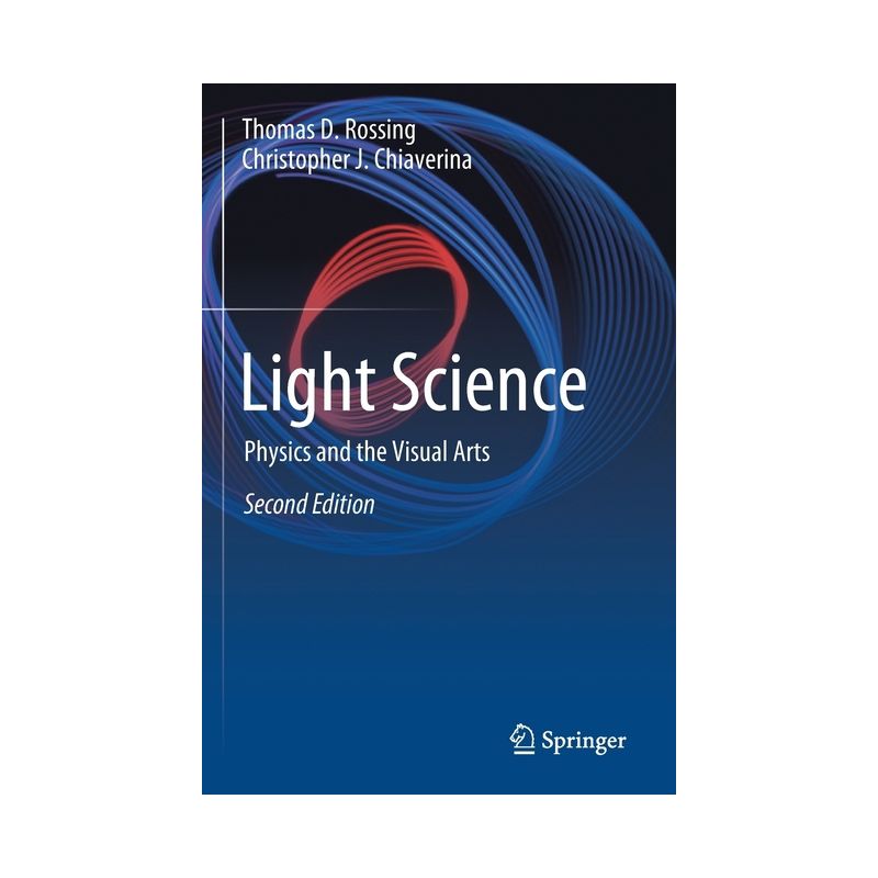 Light Science - 2nd Edition by  Thomas D Rossing & Christopher J Chiaverina (Paperback), 1 of 2