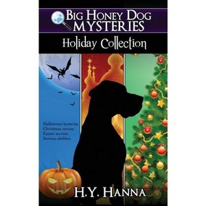 Big Honey Dog Mysteries HOLIDAY COLLECTION (Halloween, Christmas & Easter compilation) - by  H y Hanna (Paperback) - 1 of 1