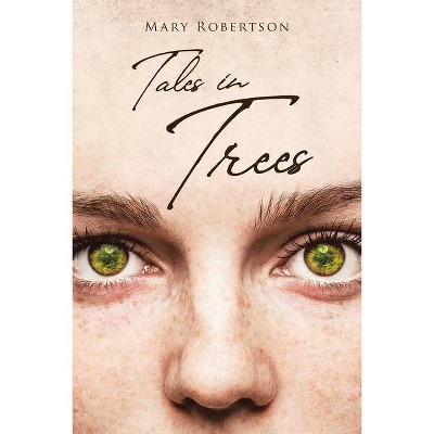 Tales in Trees - by  Mary Robertson (Paperback)