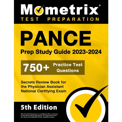 PANCE Prep Study Guide 2023-2024 - 750+ Practice Test Questions, Secrets Review Book for the Physician Assistant National Certifying Exam