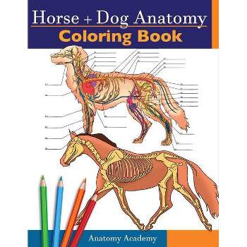 Horse + Dog Anatomy Coloring Book - by  Anatomy Academy (Paperback)