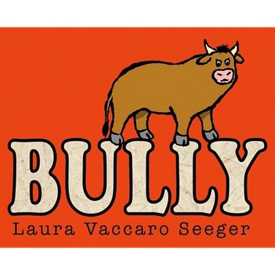 Bully - by  Laura Vaccaro Seeger (Hardcover)