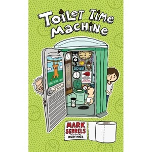 Toilet Time Machine - by  Mark Serrels (Paperback) - 1 of 1