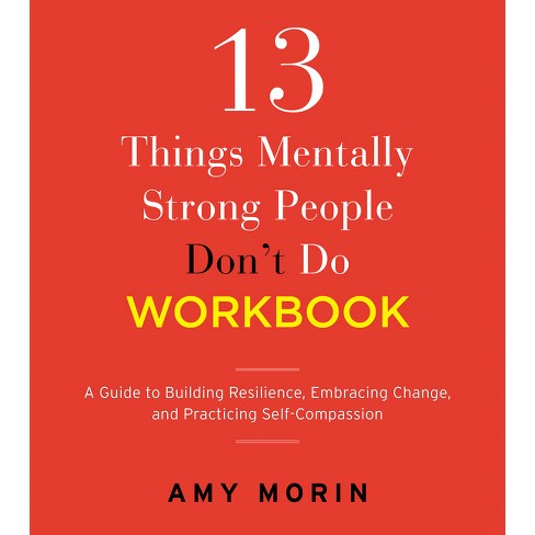 13 Things Mentally Strong People Don't Do Workbook - by Amy Morin (Paperback) - image 1 of 1