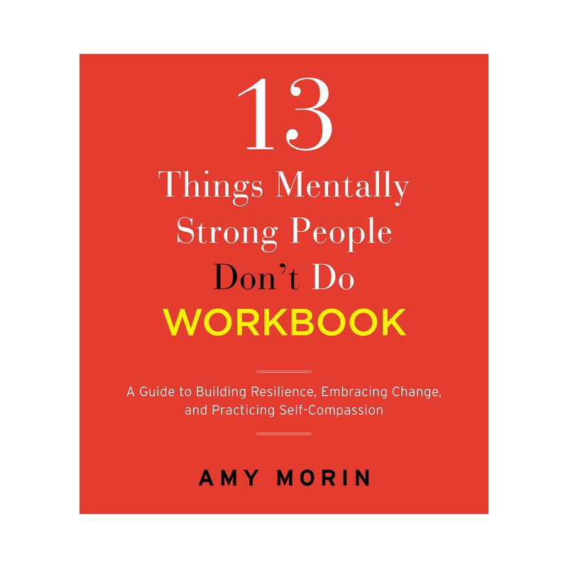 13 Things Mentally Strong People Don&#39;t Do Workbook - by Amy Morin (Paperback), 1 of 2
