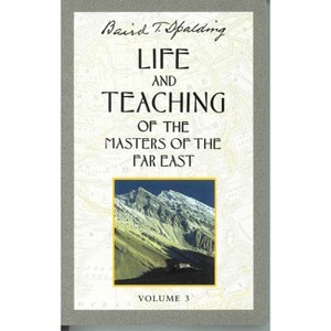 Life and Teaching of the Masters of the Far East, Volume 3 - (Life & Teaching of the Masters of the Far East) by  Baird T Spalding (Paperback) - 1 of 1