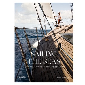 Sailing the Seas - by  Gestalten & The Sailing Collective (Hardcover) - 1 of 1