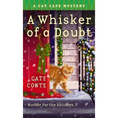 A Whisker of a Doubt - (Cat Cafe Mystery Series, 4) by  Cate Conte (Paperback)