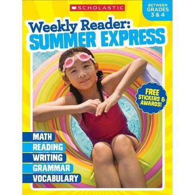 Weekly Reader: Summer Express (Between Grades 3 & 4) Workbook - by  Scholastic Teaching Resources & Scholastic (Paperback)