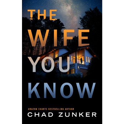 The Wife You Know - by Chad Zunker