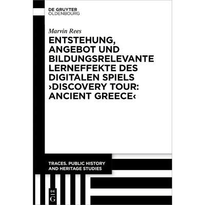 Entstehung, Angebot Und Bildungsrelevante Lerneffekte Des Digitalen Spiels >Discovery Tour: Ancient Greece - by  Marvin Rees (Hardcover)
