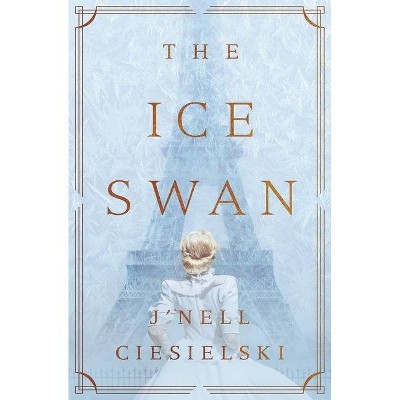 The Ice Swan - by  J'Nell Ciesielski (Paperback)