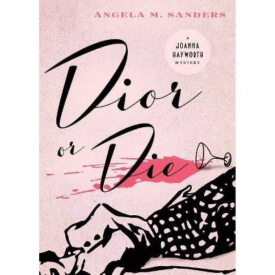 Dior or Die - by  Angela M Sanders (Paperback)