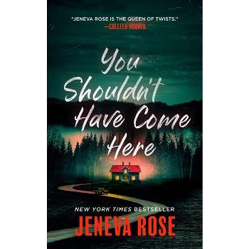 You Shouldn't Have Come Here - by Jeneva Rose (Hardcover)