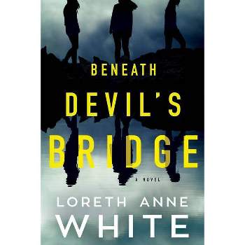 Beneath Devil's Bridge - by  Loreth Anne White (Paperback)