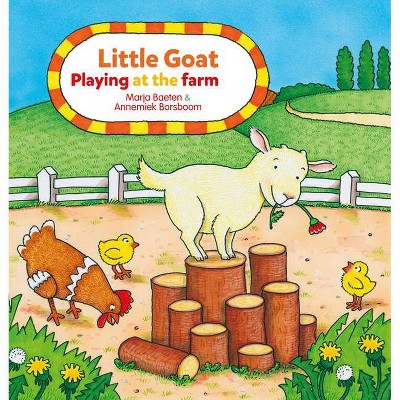 Little Goat. Playing at the Farm - by  Marja Baeten (Board Book)