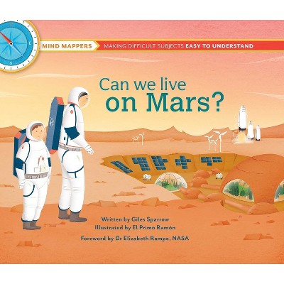 Can We Live on Mars? - by  Giles Sparrow (Hardcover)
