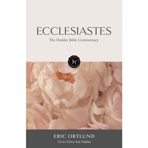 The Hodder Bible Commentary: Ecclesiastes - by  Lee Gatiss (Hardcover) - 1 of 1