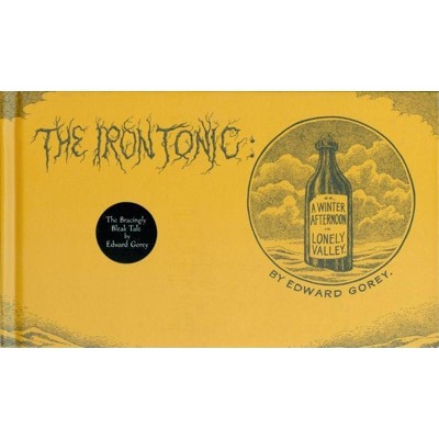 The Iron Tonic - by  Edward Gorey (Hardcover)