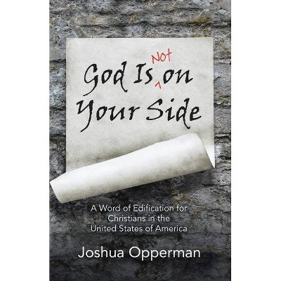 God Is Not on Your Side - by  Joshua Opperman (Paperback)