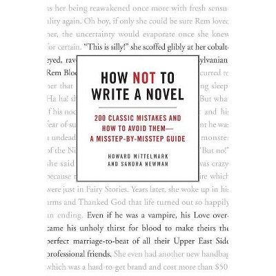 How Not to Write a Novel - by  Howard Mittelmark & Sandra Newman (Paperback)