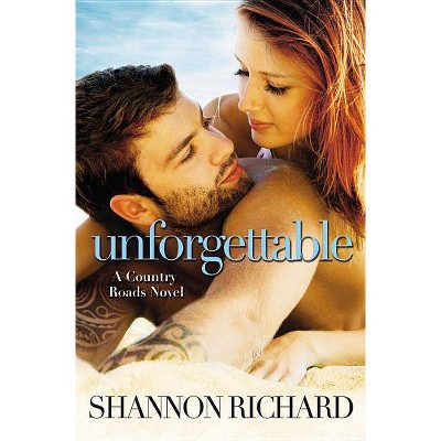 Unforgettable - (A Country Roads Novel, 4) by  Shannon Richard (Paperback)