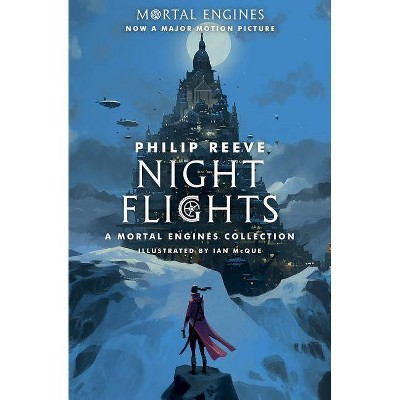 Night Flights -  (Mortal Engines) by Philip Reeve (Paperback)