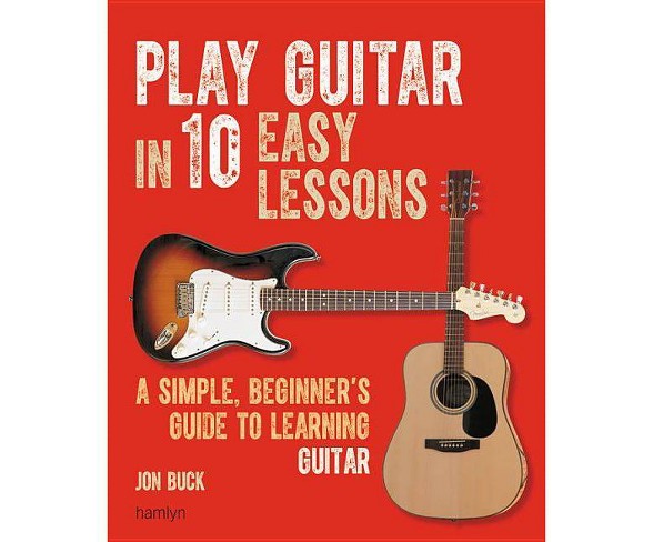 Play Guitar in 10 Easy Lessons - by  Jon Buck (Paperback)