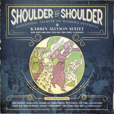 Karrin Allyson Sextet - Shoulder to Shoulder: Centennial Tribute to Women’s Suffrage (CD)