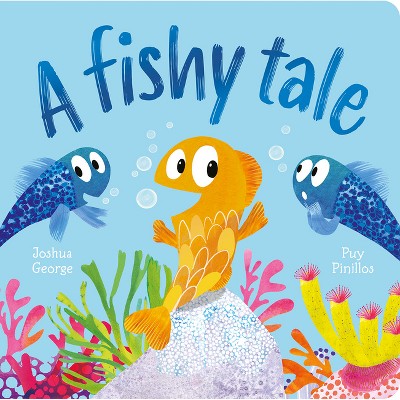 A Fishy Tale - by  Joshua George (Board Book)