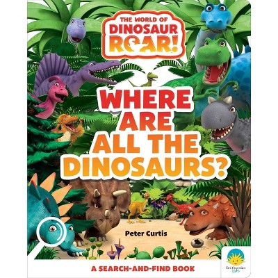 Where Are All the Dinosaurs? - (Dinosaur Roar!) by  Peter Curtis (Hardcover)