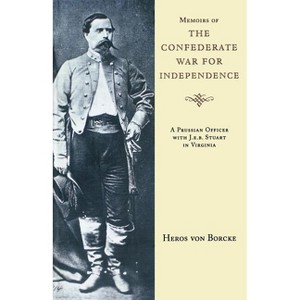 Memoirs of the Confederate War for Independence - (Southern Classics) by  Heros Von Borcke (Paperback) - 1 of 1