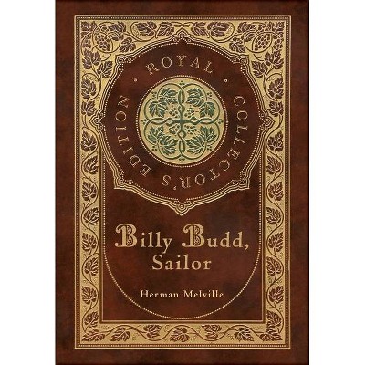 Billy Budd, Sailor (Royal Collector's Edition) (Case Laminate Hardcover with Jacket) - by  Herman Melville