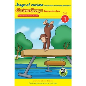 Curious George Gymnastics Fun/Jorge El Curioso Se Divierte Haciendo Gimnasia - (Curious George TV) by  H A Rey (Paperback) - 1 of 1