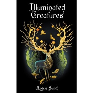 Illuminated Creatures - (New Women's Voices) by  Angela Sucich (Paperback) - 1 of 1