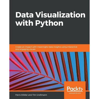 Data Visualization with Python - by  Mario Döbler & Tim Größmann (Paperback)