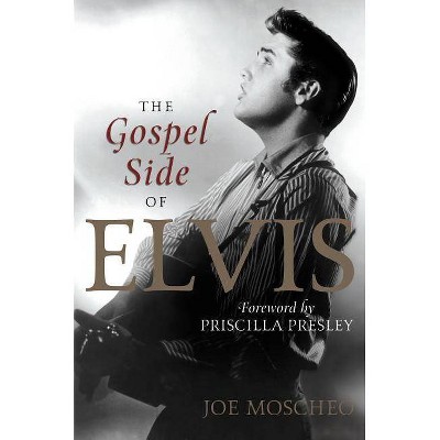 The Gospel Side of Elvis - by  Joe Moscheo (Paperback)