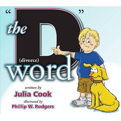 The D Word (Divorce) - by  Julia Cook (Paperback)