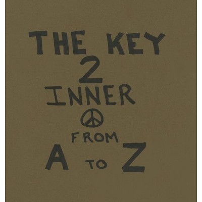 The Key To Inner Peace From A to Z - by  Joe Roseberry (Hardcover)