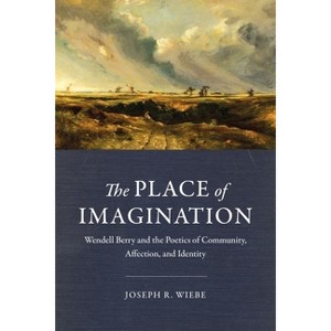 The Place of Imagination - by  Joseph R Wiebe (Hardcover) - 1 of 1